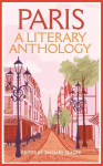 Paris: A Literary Anthology, Paris: A Literary Anthology