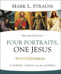 Four Portraits, One Jesus, 2nd Edition: A Survey of Jesus and the Gospels Second Edition