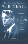 Vision: The Revised 1937 Edition: The Collected Works of W.B. Yeats Volume XIV Annotated edition