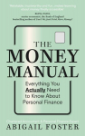 The Money Manual: Everything You Actually Need to Know About Personal Finance, The Money Manual: Everything You Actually Need to Know About Personal Finance
