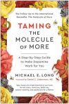 Taming the Molecule of More: A Step-By-Step Guide to Make Dopamine Work for You, Taming the Molecule of More: A Step-By-Step Guide to Make Dopamine Work for You