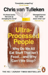 Ultra-Processed People: Why Do We All Eat Stuff That Isnt Food ... and Why Cant We Stop?, Ultra-Processed People: Why Do We All Eat Stuff That Isnt Food ... and Why Cant We Stop?