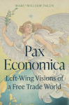 Pax Economica: Left-Wing Visions of a Free Trade World, Pax Economica: Left-Wing Visions of a Free Trade World