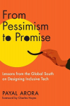 From Pessimism to Promise: Lessons from the Global South on Designing Inclusive Tech, From Pessimism to Promise: Lessons from the Global South on Designing Inclusive Tech