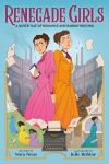 Renegade Girls (A Graphic Novel): A Queer Tale of Romance and Rabble-Rousing, Renegade Girls (A Graphic Novel): A Queer Tale of Romance and Rabble-Rousing