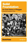 Solid Foundation: An oral history of reggae, Solid Foundation: An oral history of reggae