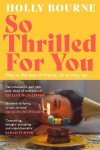 So Thrilled For You: the conversation-starting new novel from the bestselling author of How Do You Like Me Now?, So Thrilled For You: the conversation-starting new novel from the bestselling author of How Do You Like Me Now?