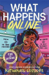 What Happens Online: The new teen comedy from an award-winning author, What Happens Online: The new teen comedy from an award-winning author