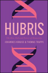 Hubris: The Rise, Fall, and Future of Humanity, Hubris: The Rise, Fall, and Future of Humanity