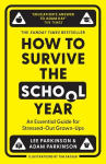 How to Survive the School Year: An Essential Guide for Stressed-out Grown-Ups, How to Survive the School Year: An Essential Guide for Stressed-out Grown-Ups