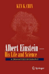 Albert Einstein - His Life and Science: A Dramatized Biography, Albert Einstein - His Life and Science: A Dramatized Biography