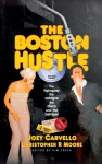 The Boston Hustle: The Hairspray, the Cologne, the Disco & the Betrayal, The Boston Hustle: The Hairspray, the Cologne, the Disco & the Betrayal