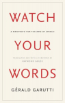 Watch Your Words: A Manifesto for the Arts of Speech, Watch Your Words: A Manifesto for the Arts of Speech