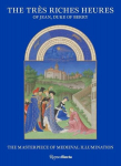 The Tres Riches Heures of Jean, Duke of Berry: The Masterpiece of Medieval Illumination, The Tres Riches Heures of Jean, Duke of Berry: The Masterpiece of Medieval Illumination