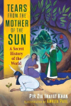 Tears from the Mother of the Sun: A Secret History of the World, Tears from the Mother of the Sun: A Secret History of the World