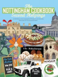 Nottingham Cook Book: Second Helpings: A celebration of the amazing food & drink on our doorstpe.