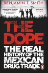 Dope: The Real History of the Mexican Drug Trade