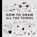All the Things: How to Draw Books for Kids: How to Draw Books for Kids