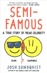 Semi-Famous: A True Story of Near Celebrity