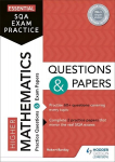 Essential SQA Exam Practice: Higher Mathematics Questions and Papers: From the publisher of How to Pass