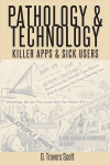 Pathology and Technology: Killer Apps and Sick Users New edition