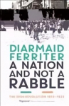 Nation and not a Rabble: The Irish Revolution 1913-23 Main