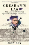 Gresham's Law: The Life and World of Queen Elizabeth I's Banker Main