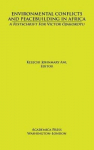 Environmental Conflicts and Peacebuilding in Africa: A Festschrift for Victor Ojakorotu