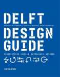 Delft Design Guide (revised edition): Perspectives - Models - Approaches - Methods Revised edition