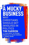 Mucky Business: Why Christians Should Get Involved In Politics