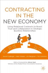 Contracting in the New Economy: Using Relational Contracts to Boost Trust and Collaboration in Strategic Business Relationships 1st ed. 2021