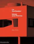 Le Corbusier: Ideas & Forms (New Edition) New edition