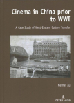 Cinema in China prior to WWI: A Case Study of West-Eastern Culture Transfer New edition