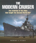Modern Cruiser: The Evolution of the Ships that Fought the Second World War