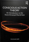 Conscious Action Theory: An Introduction to the Event-Oriented World View