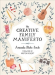 Creative Family Manifesto: Encouraging Imagination and Nurturing Family Connections