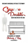 Grave Doubts: One Man's Incredible Afterlife Testimony