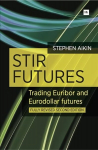 Stir Futures : Trading Euribor and Eurodollar future 2nd Revised edition