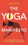 Yoga Manifesto: How Yoga Helped Me and Why it Needs to Save Itself