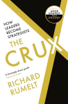 Crux: How Leaders Become Strategists Main
