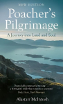Poacher's Pilgrimage: A Journey into Land and Soul New Edition