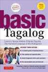 Basic Tagalog: Learn to Speak Modern Filipino/ Tagalog - The National Language of the Philippines: Revised Third Edition (with Online Audio) 3rd Revised edition