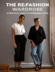Re:Fashion Wardrobe: Sew Your Own Stylish, Sustainable Clothes