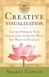 Creative Visualization: Use the Power of Your Imagination to Create What You Want in Life 40th Anniversary Edition