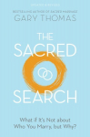 Sacred Search: What If It's Not about Who You Marry, But Why? Revised ed.