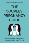 Couple's Pregnancy Guide: How to Navigate Pregnancy and Childbirth as a Team