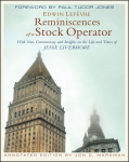 Reminiscences of a Stock Operator: With New Commentary and Insights on the Life and Times of Jesse Livermore Annotated Edition