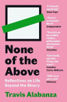 None of the Above: Reflections on Life Beyond the Binary Main