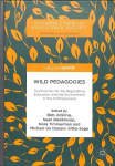 Wild Pedagogies: Touchstones for Re-Negotiating Education and the Environment in the Anthropocene