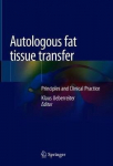Autologous Fat Tissue Transfer: Principles And Clinical Practice 2019 Ed.
